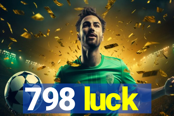 798 luck